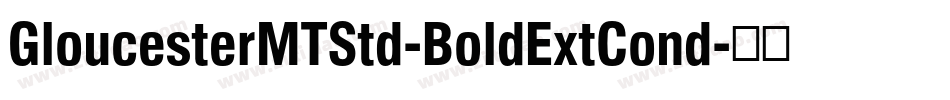 GloucesterMTStd-BoldExtCond字体转换