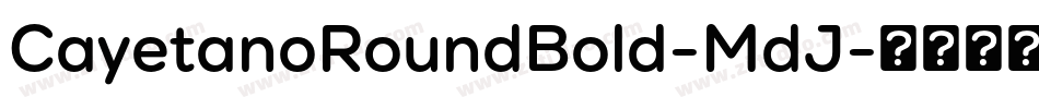 CayetanoRoundBold-MdJ字体转换