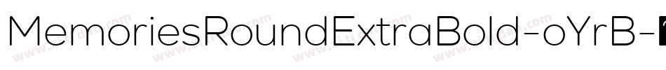 MemoriesRoundExtraBold-oYrB字体转换
