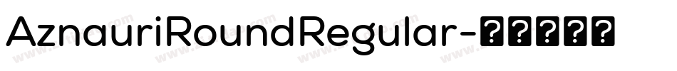 AznauriRoundRegular字体转换