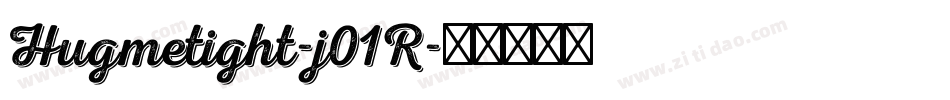 Hugmetight-j01R字体转换