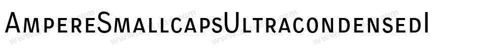 AmpereSmallcapsUltracondensedItalic-n9qR字体转换