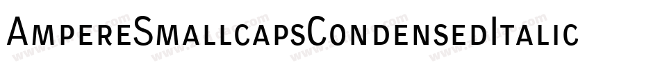 AmpereSmallcapsCondensedItalic-VBZ6字体转换