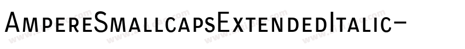 AmpereSmallcapsExtendedItalic-Gw9m字体转换