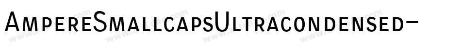 AmpereSmallcapsUltracondensed-lRDZ字体转换