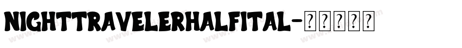 nighttravelerhalfital字体转换