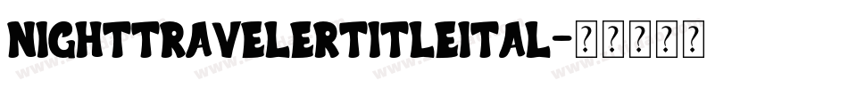 nighttravelertitleital字体转换