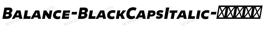 Balance-BlackCapsItalic字体转换 Balance-BlackCapsItalic字体转换