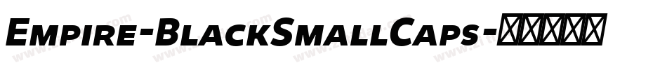 Empire-BlackSmallCaps字体转换 Empire-BlackSmallCaps字体转换