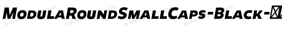 ModulaRoundSmallCaps-Black字体转换