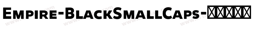 Empire-BlackSmallCaps字体转换 Empire-BlackSmallCaps字体转换