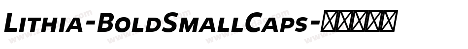 Lithia-BoldSmallCaps字体转换