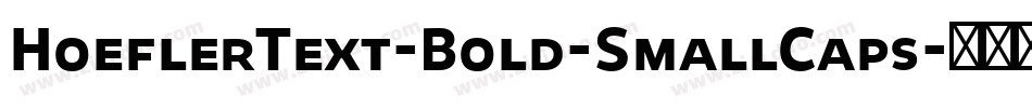 HoeflerText-Bold-SmallCaps字体转换 HoeflerText-Bold-SmallCaps字体转换