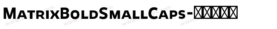 MatrixBoldSmallCaps字体转换