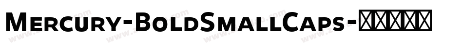 Mercury-BoldSmallCaps字体转换 Mercury-BoldSmallCaps字体转换