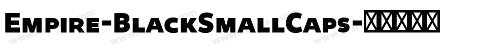 Empire-BlackSmallCaps字体转换 Empire-BlackSmallCaps字体转换