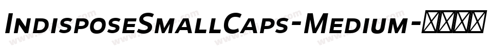 IndisposeSmallCaps-Medium字体转换