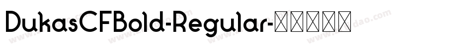 DukasCFBold-Regular字体转换