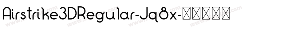 Airstrike3DRegular-Jq8x字体转换
