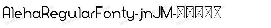 AlehaRegularFonty-jnJM字体转换