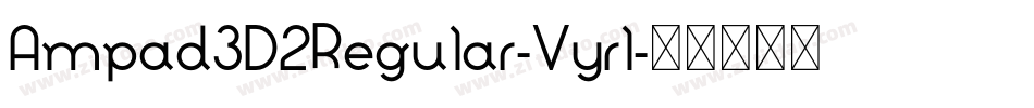 Ampad3D2Regular-Vyrl字体转换