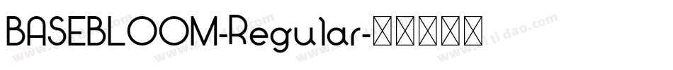 BASEBLOOM-Regular字体转换 BASEBLOOM-Regular字体转换