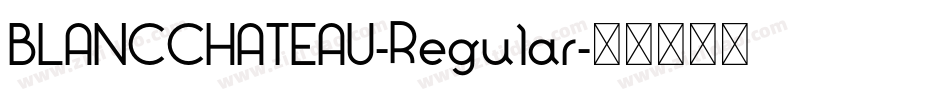 BLANCCHATEAU-Regular字体转换