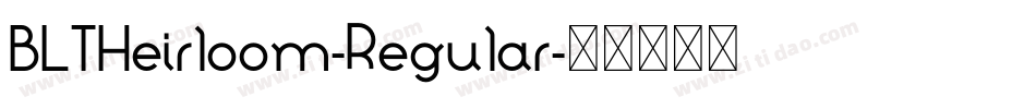 BLTHeirloom-Regular字体转换