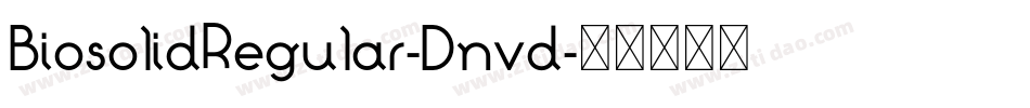 BiosolidRegular-Dnvd字体转换