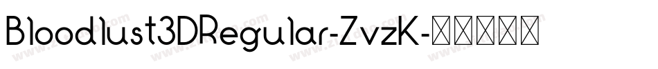 Bloodlust3DRegular-ZvzK字体转换
