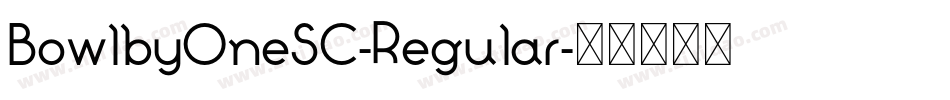 BowlbyOneSC-Regular字体转换