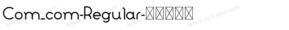 Com_com-Regular字体转换 Com_com-Regular字体转换