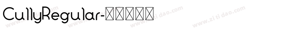 CullyRegular字体转换 CullyRegular字体转换