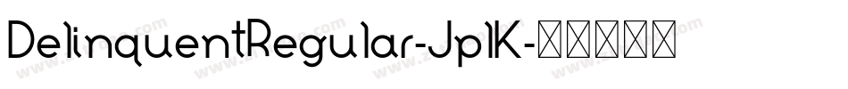 DelinquentRegular-JplK字体转换