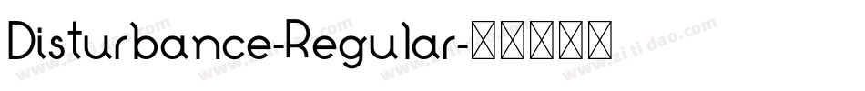 Disturbance-Regular字体转换 Disturbance-Regular字体转换