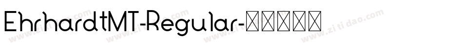 EhrhardtMT-Regular字体转换 EhrhardtMT-Regular字体转换