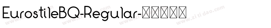EurostileBQ-Regular字体转换 EurostileBQ-Regular字体转换