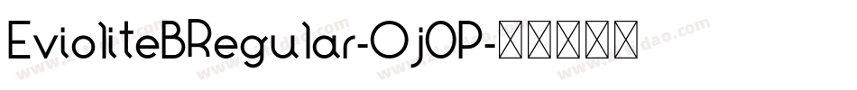EvioliteBRegular-Oj0P字体转换