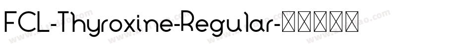 FCL-Thyroxine-Regular字体转换