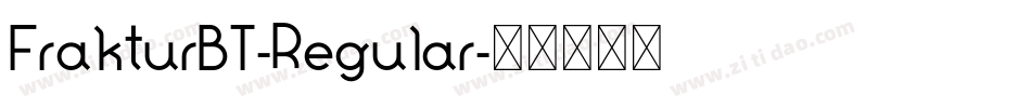 FrakturBT-Regular字体转换 FrakturBT-Regular字体转换