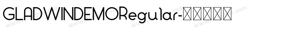 GLADWINDEMORegular字体转换 GLADWINDEMORegular字体转换