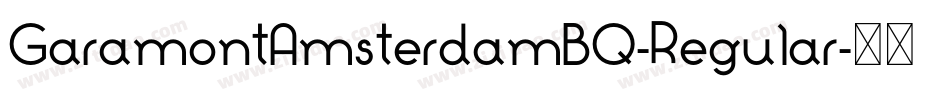 GaramontAmsterdamBQ-Regular字体转换 GaramontAmsterdamBQ-Regular字体转换
