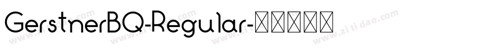 GerstnerBQ-Regular字体转换 GerstnerBQ-Regular字体转换