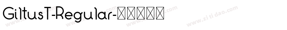 GiltusT-Regular字体转换 GiltusT-Regular字体转换