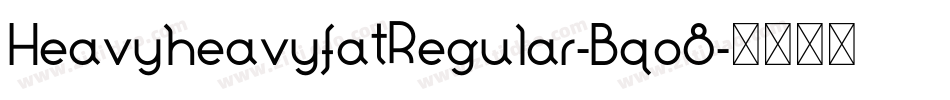 HeavyheavyfatRegular-Bqo8字体转换