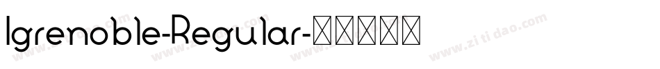 Igrenoble-Regular字体转换 Igrenoble-Regular字体转换