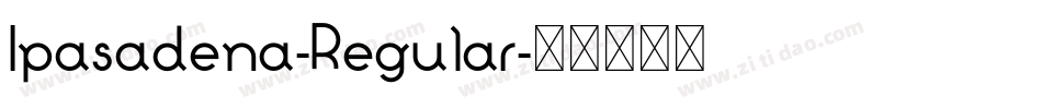 Ipasadena-Regular字体转换