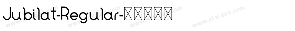 Jubilat-Regular字体转换 Jubilat-Regular字体转换