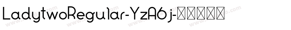 LadytwoRegular-YzA6j字体转换