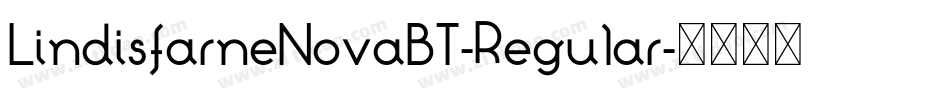 LindisfarneNovaBT-Regular字体转换